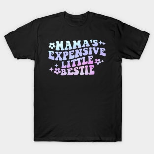 Mama's Expensive Little Bestie T-Shirt